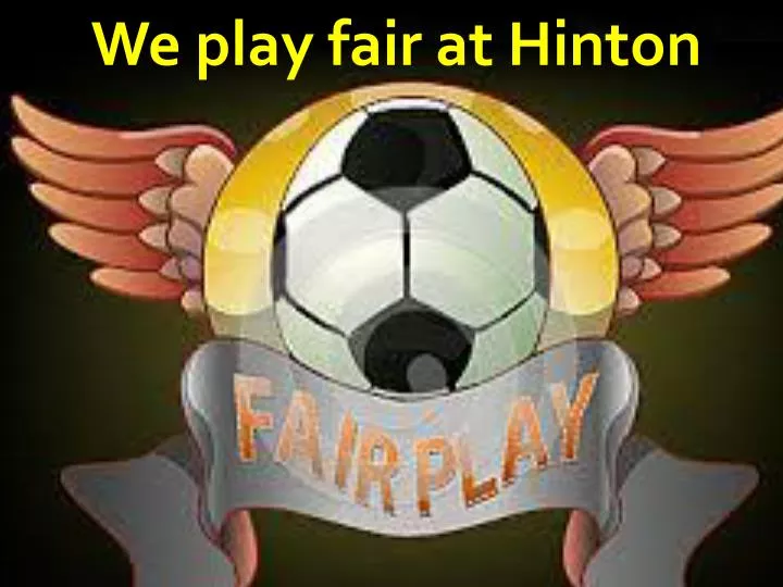 we play fair at h inton