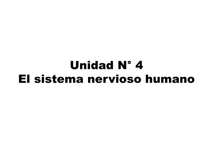 unidad n 4 el sistema nervioso humano