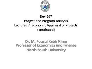 Dev 567 Project and Program Analysis Lectures 7: Economic Appraisal of Projects (continued)