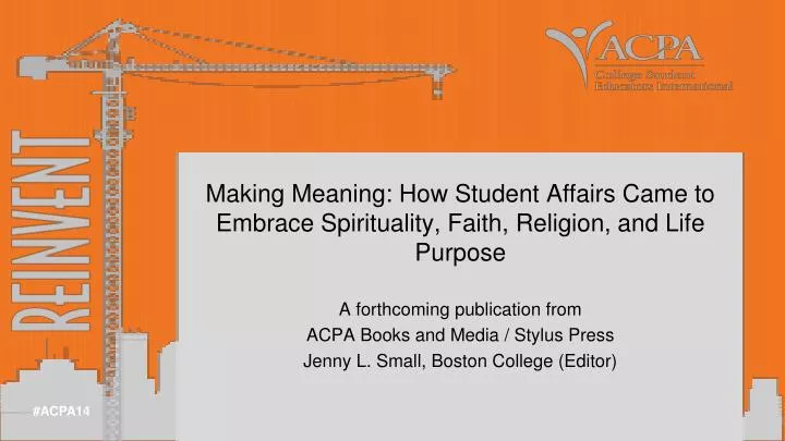 making meaning how student affairs came to embrace spirituality faith religion and life purpose