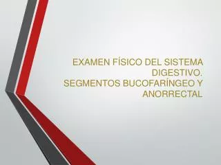 examen f sico del sistema digestivo segmentos bucofar ngeo y anorrectal