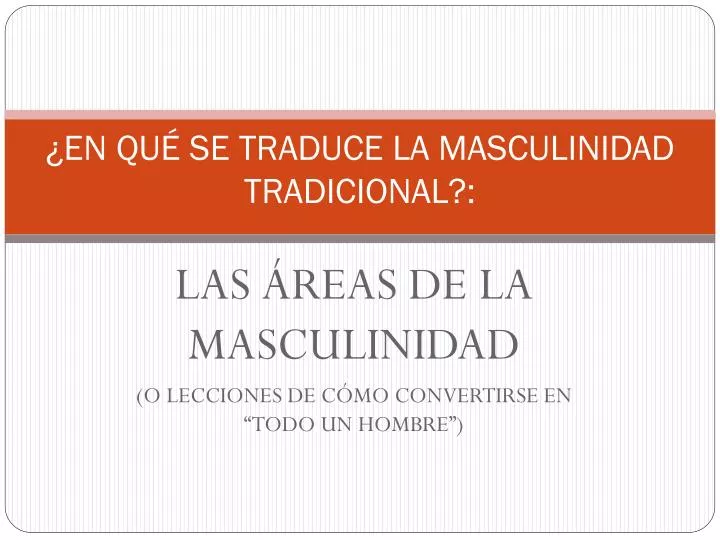 en qu se traduce la masculinidad tradicional