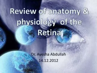 Review of anatomy &amp; physiology of the Retina