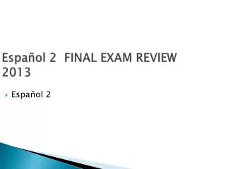 espa ol 2 final exam review 2013