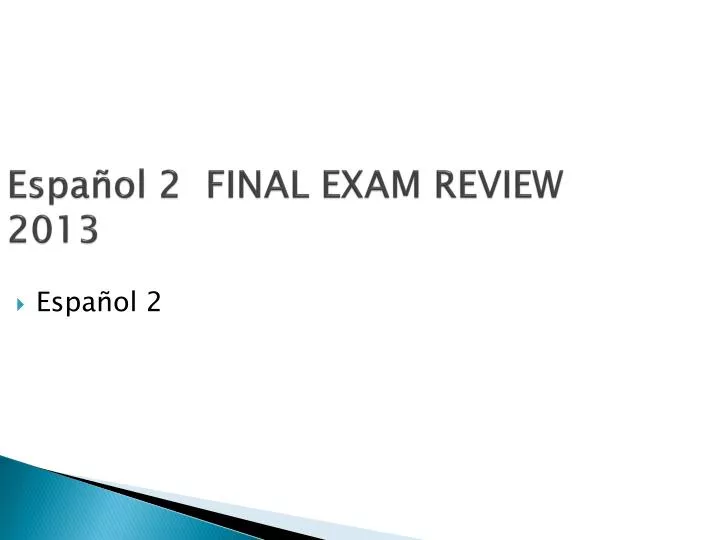 espa ol 2 final exam review 2013