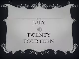 July Twenty fourteen