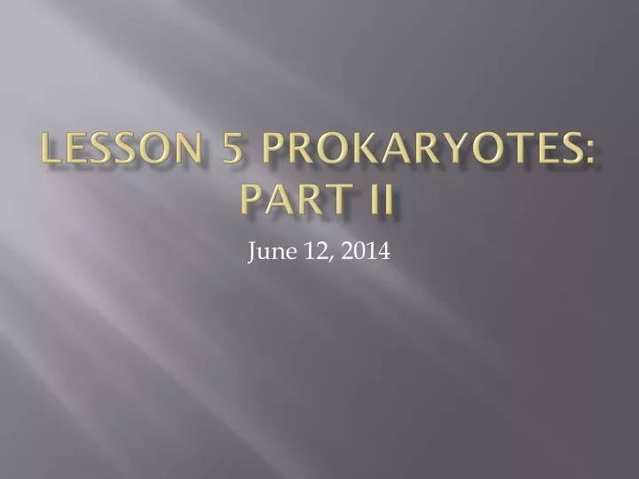 lesson 5 prokaryotes part ii