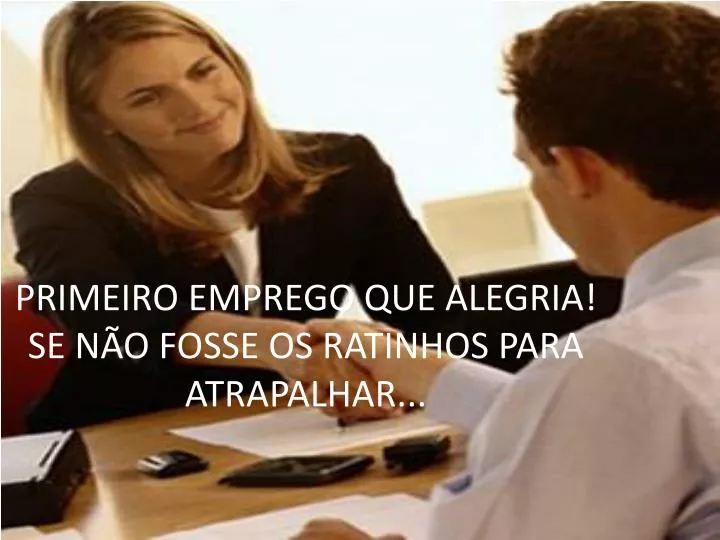 primeiro emprego que alegria se n o fosse os ratinhos para atrapalhar