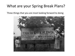What are your Spring Break Plans? Three things that you are most looking forward to doing