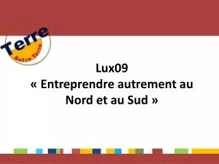 lux09 entreprendre autrement au nord et au sud