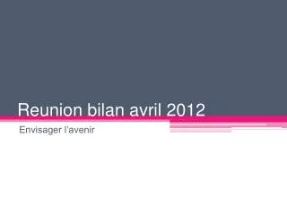 reunion bilan avril 2012
