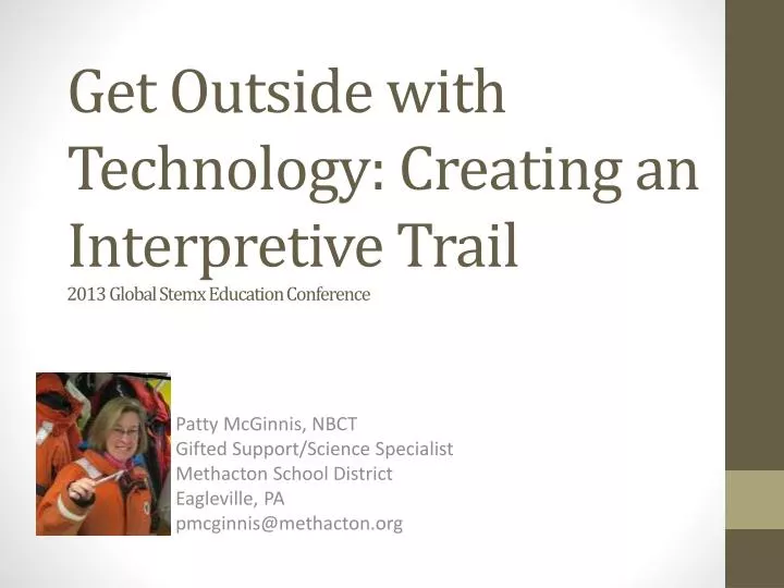 get outside with technology creating an interpretive trail 2013 global stemx education conference