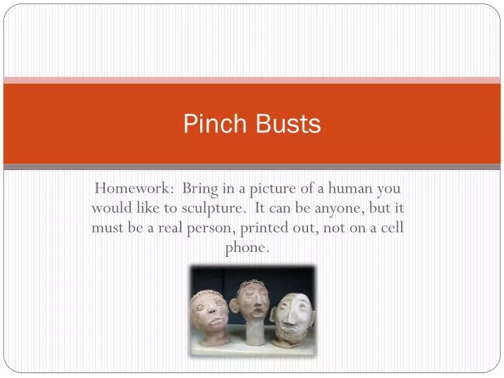 pinch busts