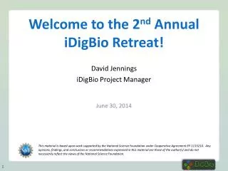 Welcome to the 2 nd Annual iDigBio Retreat!