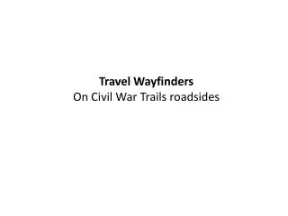 Travel Wayfinders On Civil War Trails roadsides