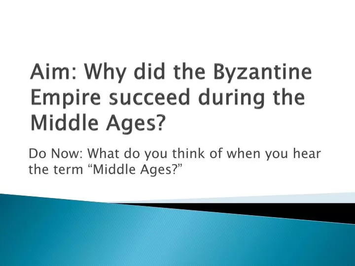 aim why did the byzantine empire succeed during the middle ages
