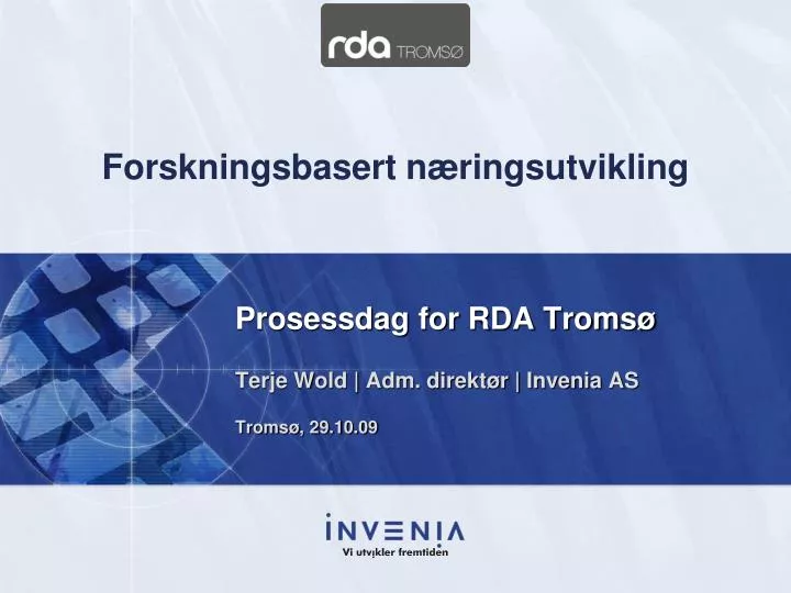 prosessdag for rda troms terje wold adm direkt r invenia as troms 29 10 09