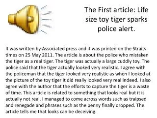 The First article: Life size toy tiger sparks police alert.
