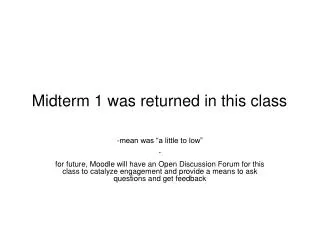 Midterm 1 was returned in this class