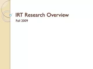 IRT Research Overview
