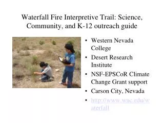 Waterfall Fire Interpretive Trail: Science, Community, and K-12 outreach guide