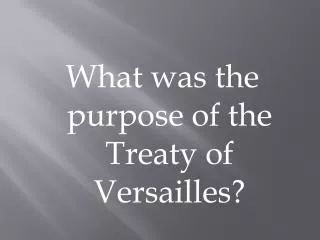 What was the purpose of the Treaty of Versailles?