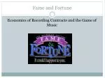 Fame and Fortune - slide 1