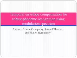 Temporal envelope compensation for robust phoneme recognition using modulation spectrum