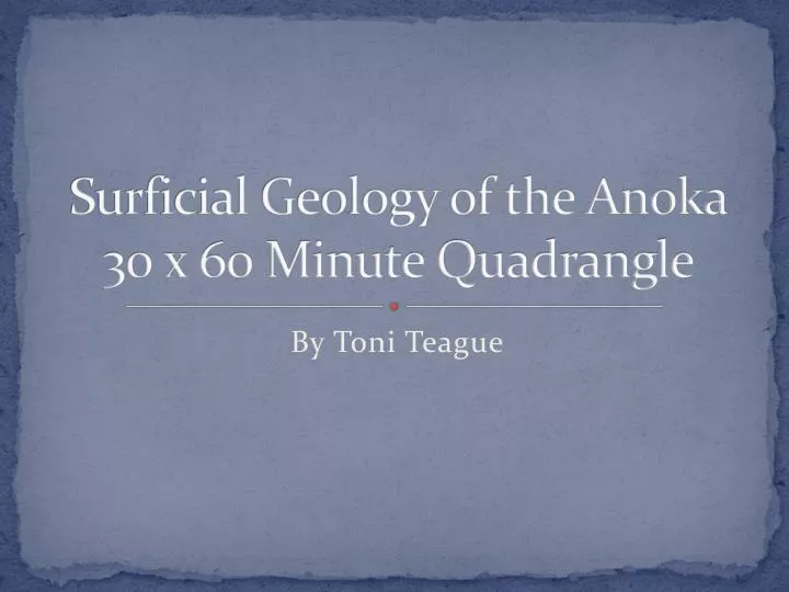 surficial geology of the anoka 30 x 60 minute quadrangle