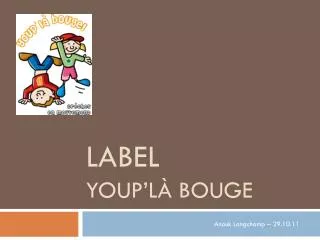 label youp l bouge