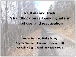 PA Rails and Trails: A handbook on railbanking , interim trail use, and reactivation