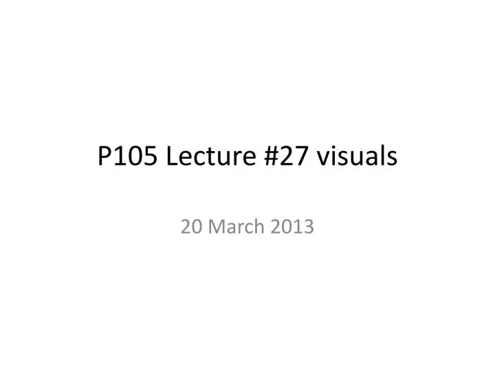 p105 lecture 27 visuals