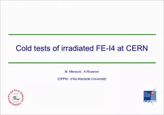 Cold tests of irradiated FE-I4 at CERN