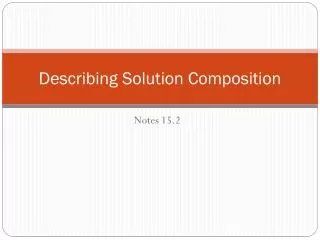 Describing Solution Composition