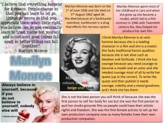 Marilyn Monroe was born on the 1 st of June 1926 and she died on 5 th August 1962 aged 36.