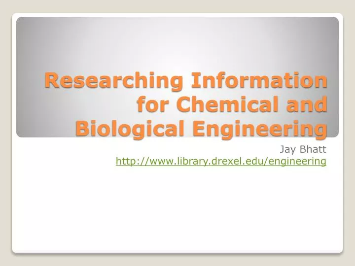 researching information for chemical and biological engineering