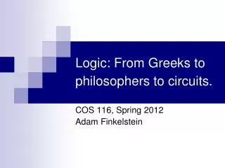 Logic: From Greeks to philosophers to circuits.
