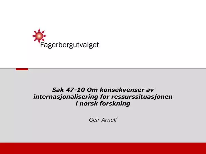sak 47 10 om konsekvenser av internasjonalisering for ressurssituasjonen i norsk forskning