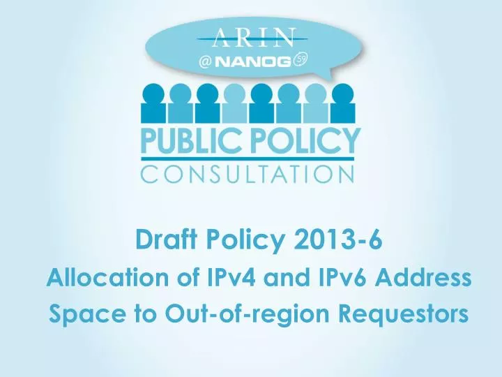 draft policy 2013 6 allocation of ipv4 and ipv6 address space to out of region requestors