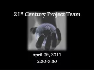 21 st Century Project Team