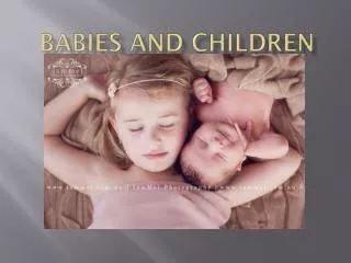 Babies and Children