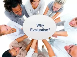 Why Evaluation?
