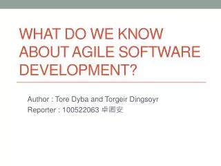 What Do We Know about Agile Software Development?