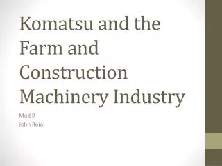 Komatsu and the Farm and Construction Machinery Industry