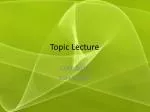 Topic Lecture - slide 1