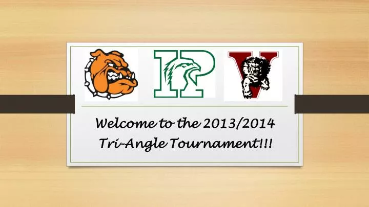 welcome to the 2013 2014 tri angle tournament