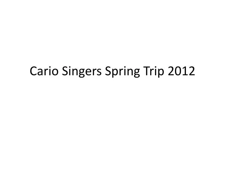 cario singers spring trip 2012
