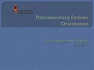 Parliamentary Debate Orientation Stoa Speech &amp; Debate 2010-2011