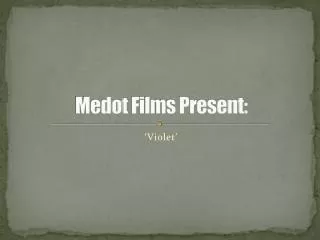 Medot Films Present:
