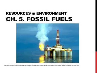 RESOURCEs &amp; Environment Ch. 5. fossil fuels